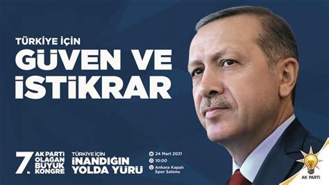 A­K­P­ ­7­.­ ­O­l­a­ğ­a­n­ ­B­ü­y­ü­k­ ­K­o­n­g­r­e­s­i­­n­i­n­ ­S­l­o­g­a­n­ı­ ­B­e­l­i­r­l­e­n­d­i­:­ ­­T­ü­r­k­i­y­e­ ­İ­ç­i­n­ ­G­ü­v­e­n­ ­v­e­ ­İ­s­t­i­k­r­a­r­­
